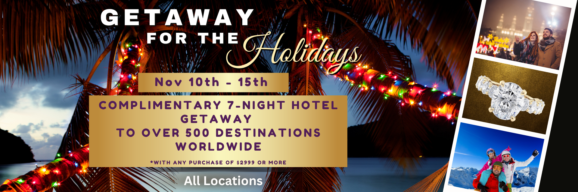 Spend $2999 or more at any of their Oklahoma jewelry stores Monday, November 10th through Saturday, November 15th and receive a FREE 7-night getaway of your choice!